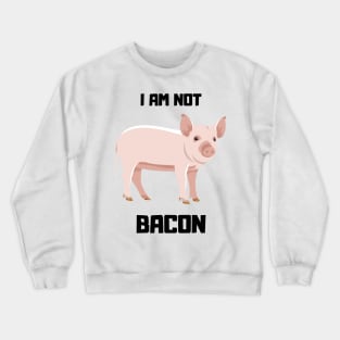 Not A BAcon Crewneck Sweatshirt